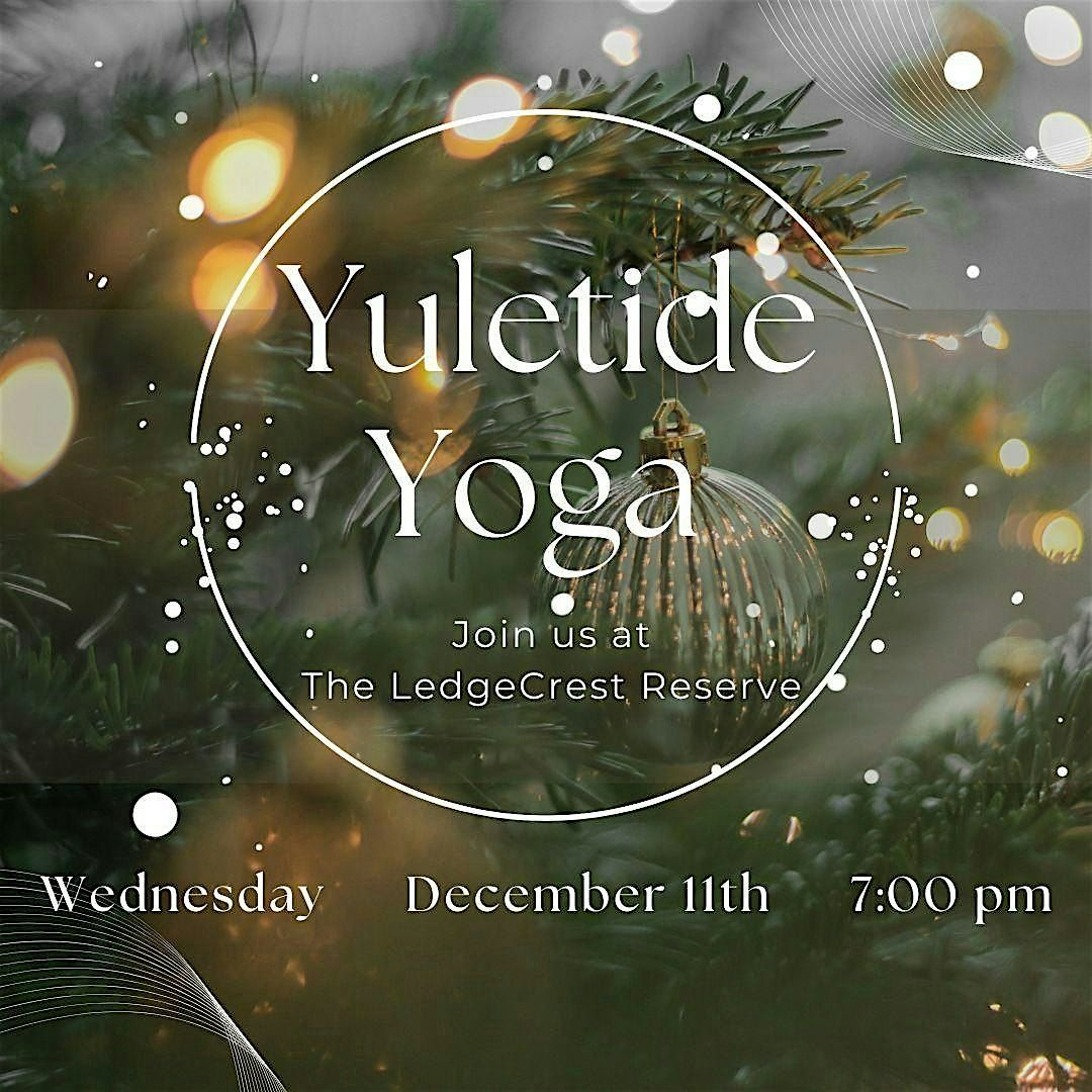 12th Annual Yuletide Yoga @ The LedgeCrest Reserve