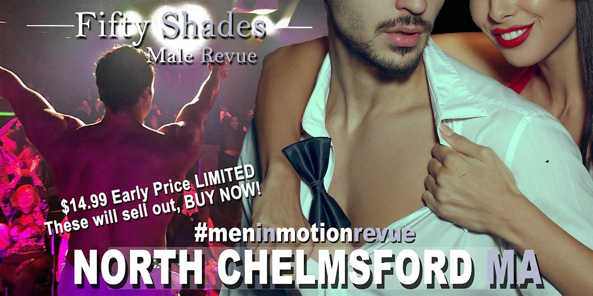 50 Shades Ladies Night with Men in Motion LIVE- North Chelmsford MA 21+