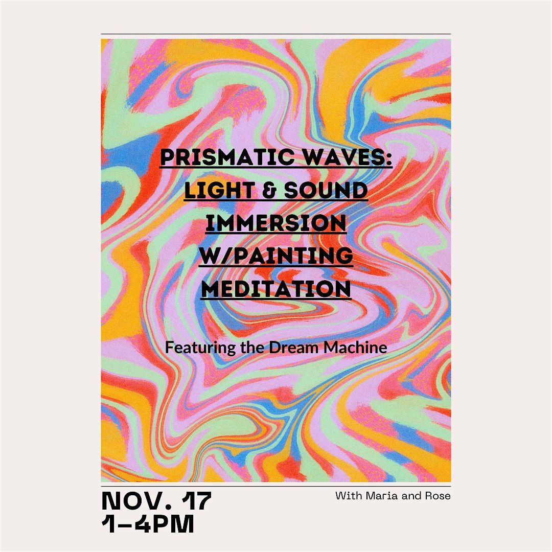 Prismatic Waves: Light & Sound Immersion with Painting Meditation