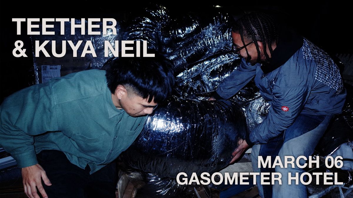 Teether & Kuya Neil | Live at the Gasometer | March 6