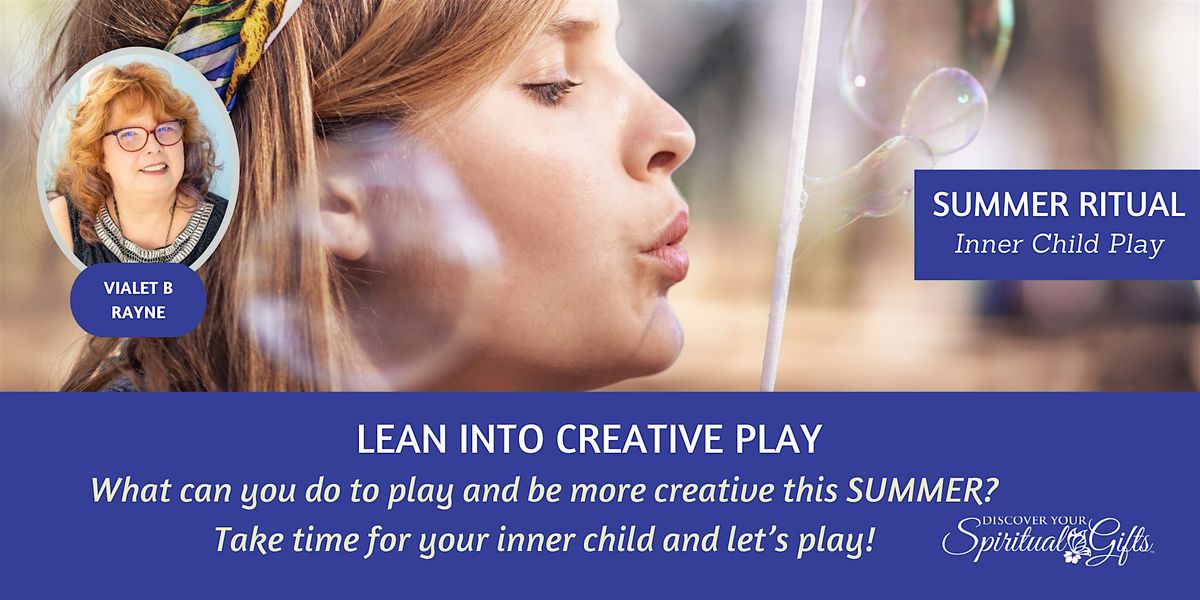 LEAN INTO CREATIVE PLAY: Summer Ritual - Inner Child Well-Being