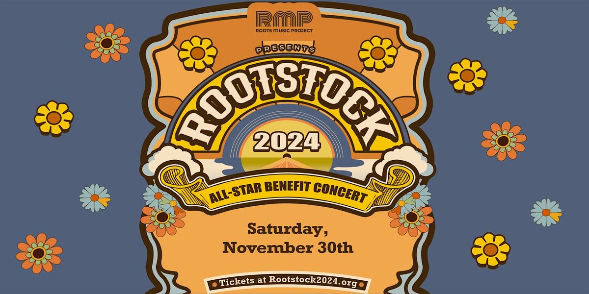 Rootstock 2024 An All-Star Benefit for Roots Music Project Foundation