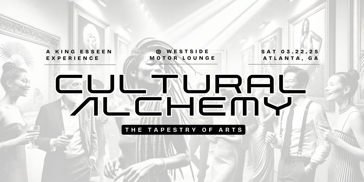 Cultural Alchemy: The Tapestry of Arts \u2014 A King Esseen Experience