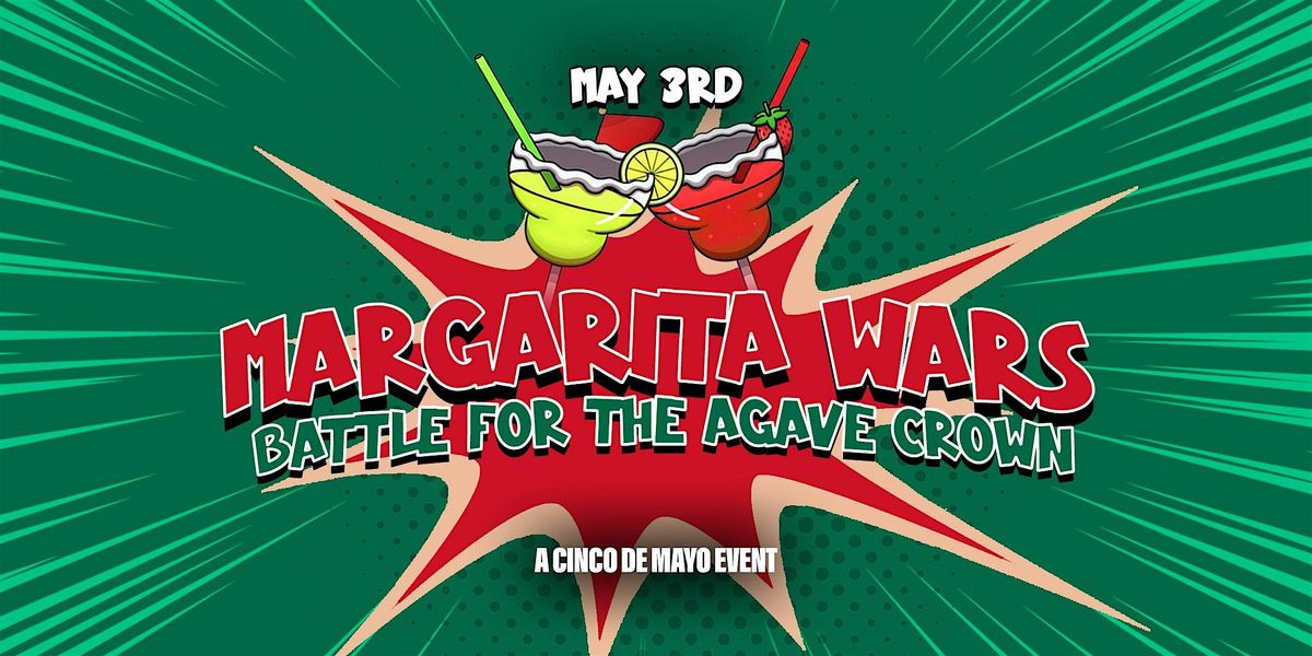 Margarita Wars: A Cinco De Mayo Event