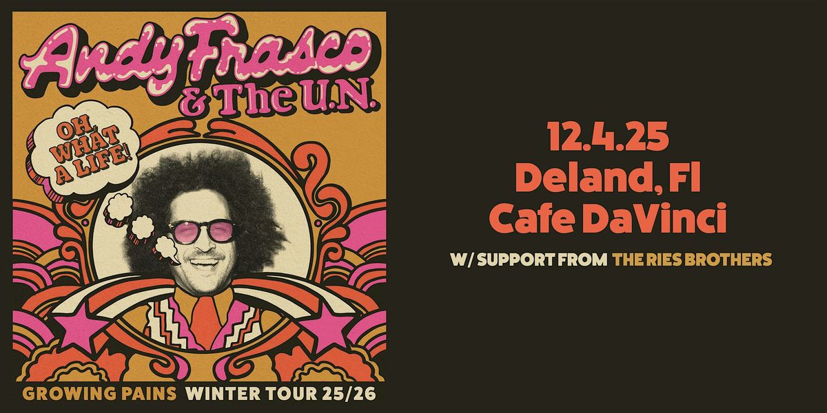 ANDY FRASCO & THE U.N. w\/ THE RIES BROTHERS - DELAND