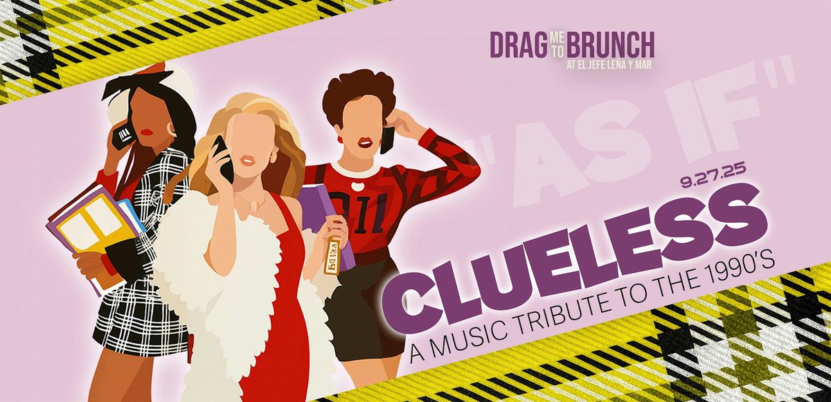 Drag Me To Brunch: As if!  90s Tribute