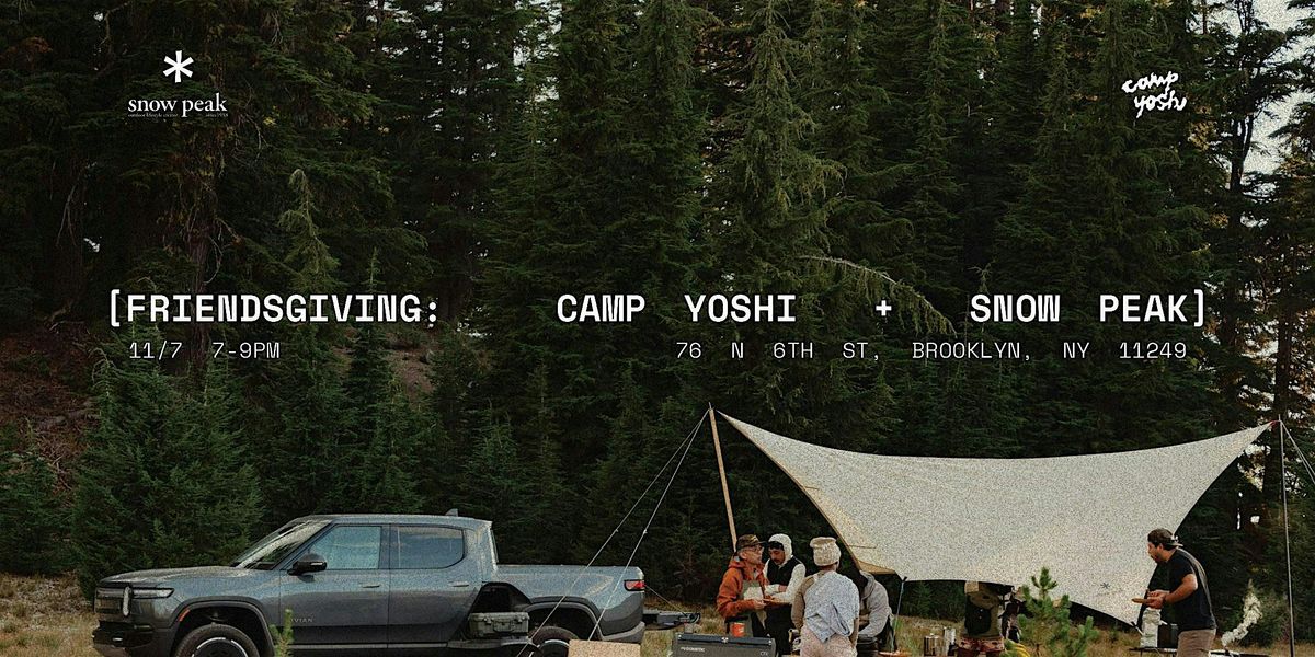 Friendsgiving Event with Camp Yoshi and Snow Peak Brooklyn