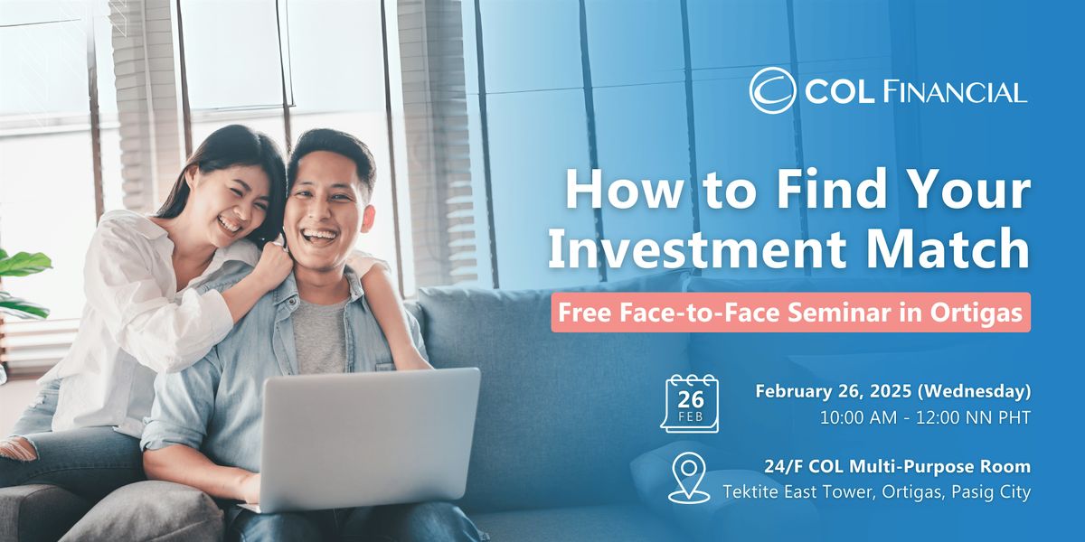 How to Find Your Investment Match: FREE Live Seminar in Ortigas