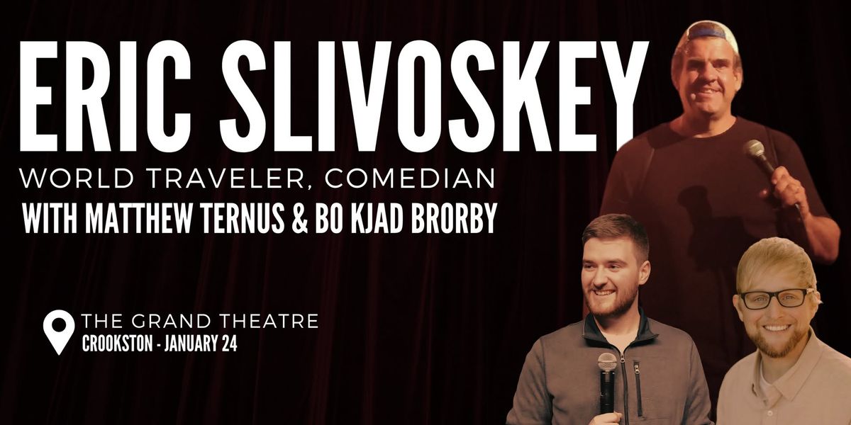 Comedy at The Grand - Eric Slivoskey, Matthew Ternus & Bo KJad Brorby