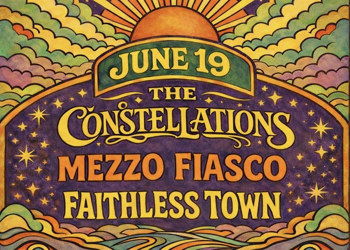 The Constellations + Mezzo Fiasco + Faithless Town @ The 5 Spot