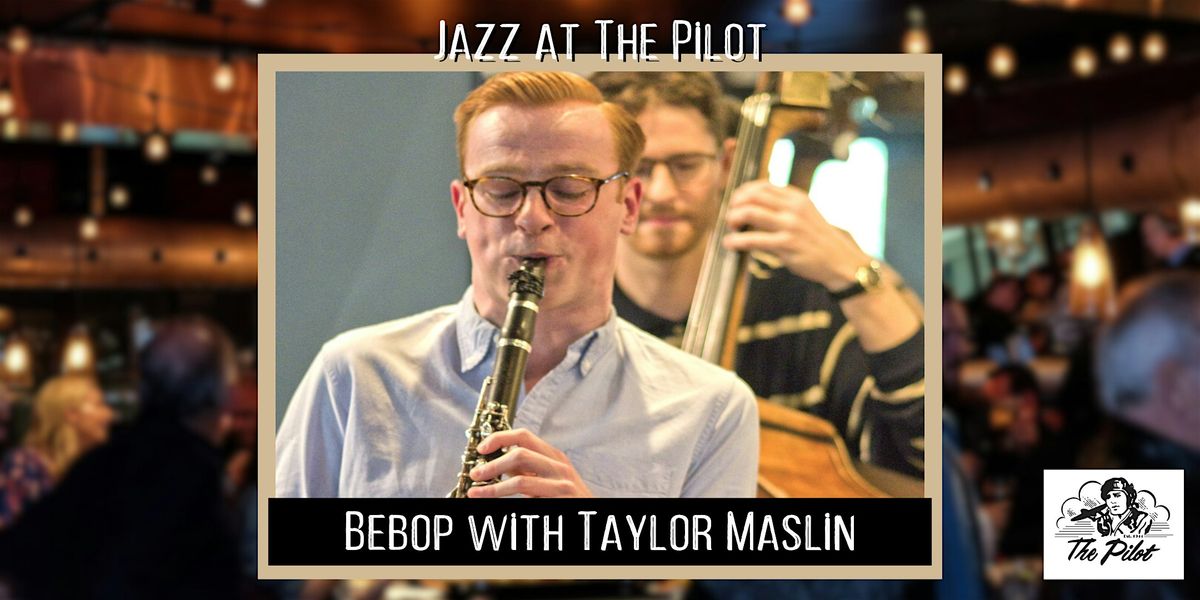 Jazz -  Bebop with Taylor Maslin