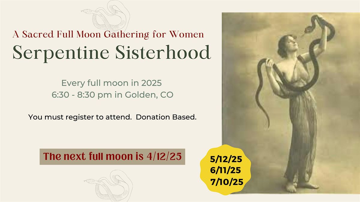 Serpentine Sisterhood :  A Full Moon Circle for Women (April)