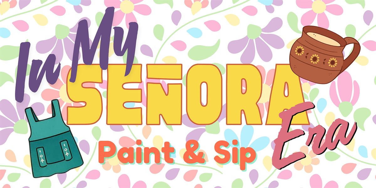 In My Se\u00f1ora Era Paint & Sip (AYMS Long Beach \/Southbay)