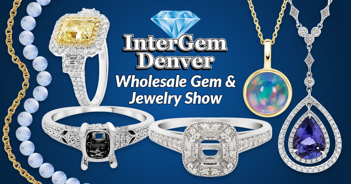 2024 InterGem Denver Wholesale Gem & Jewelry Show