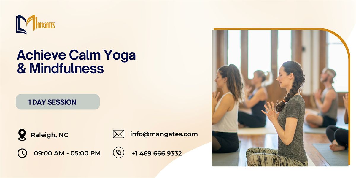 Achieve Calm: Yoga & Mindfulness - 1 Day Session in Raleigh, NC