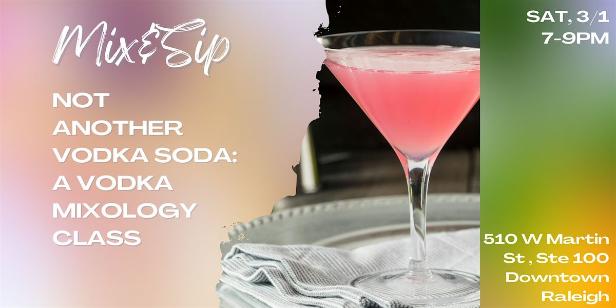 Mix&Sip Not Another Vodka Soda: A Vodka Mixology Class