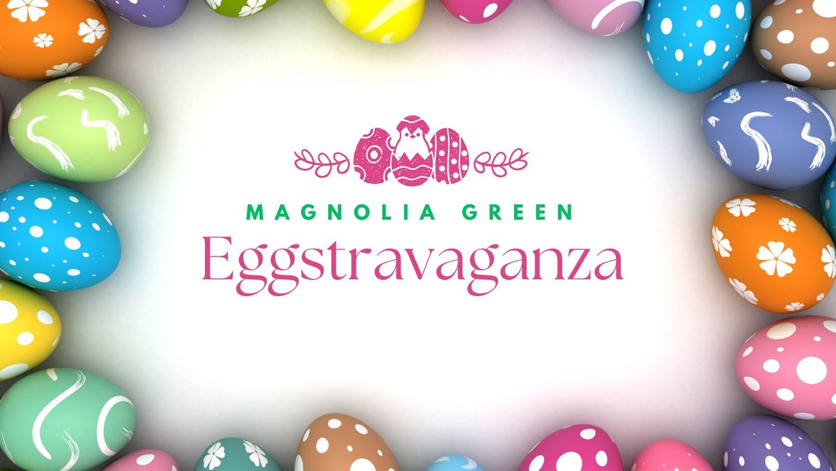 Magnolia Green Eggstravaganza