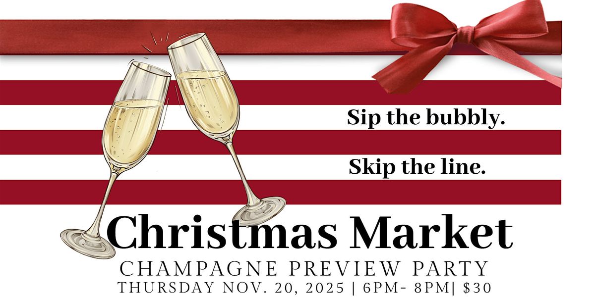 2025 Christmas Market: Champagne Preview Party