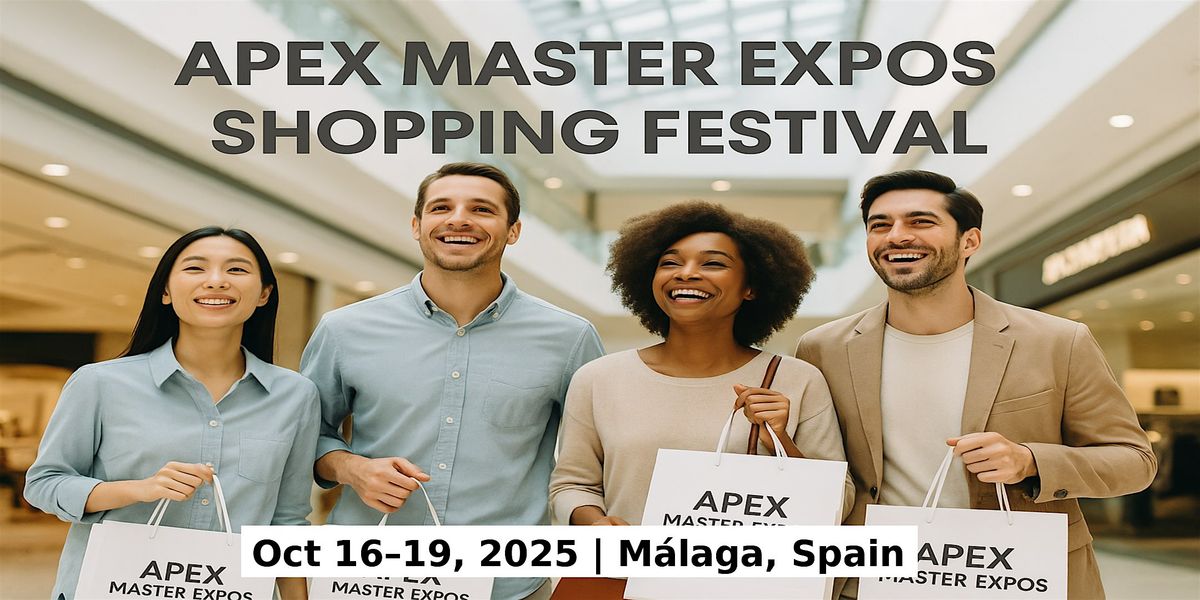 Apex Master Expos \u2013 Global Shopping Festival in M\u00e1laga, Spain