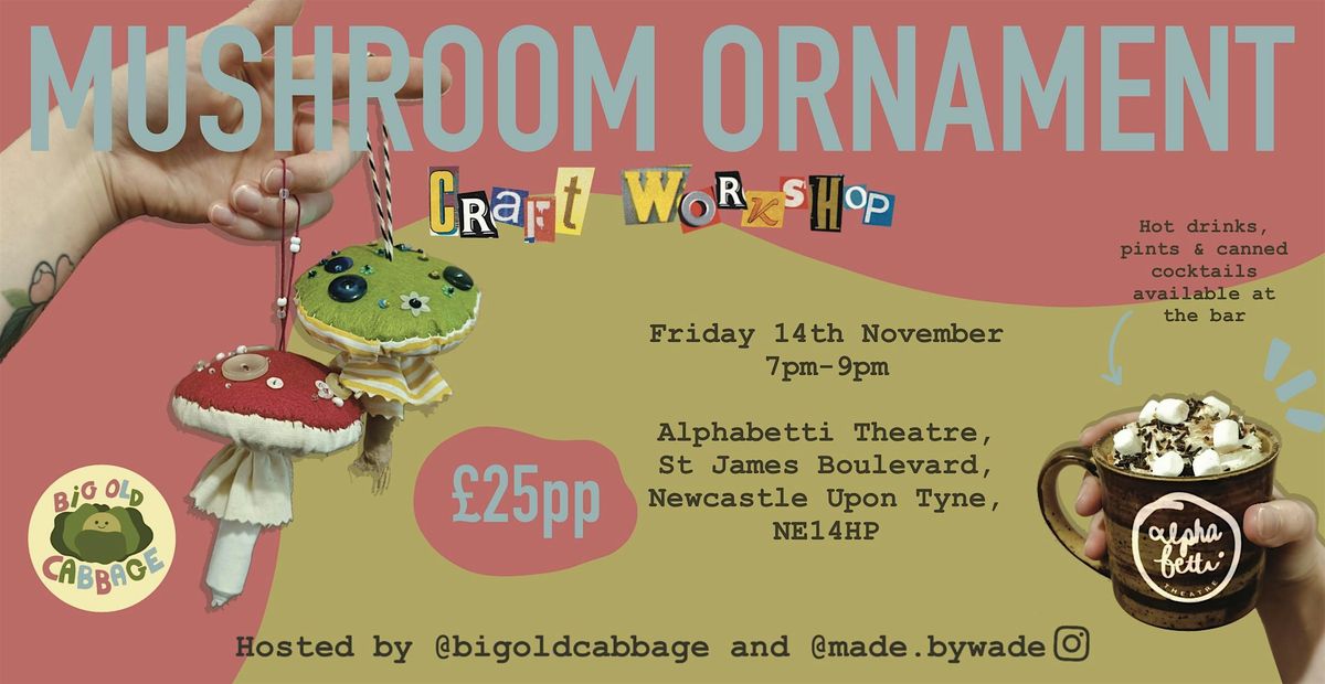 Mushroom Ornament Craft Workshop at Alphabetti Theatre - Fri 14th November
