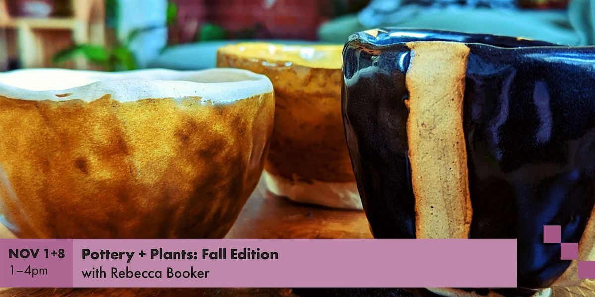Pottery + Plants - Fall Edition|  Adult Class (ages 16+)