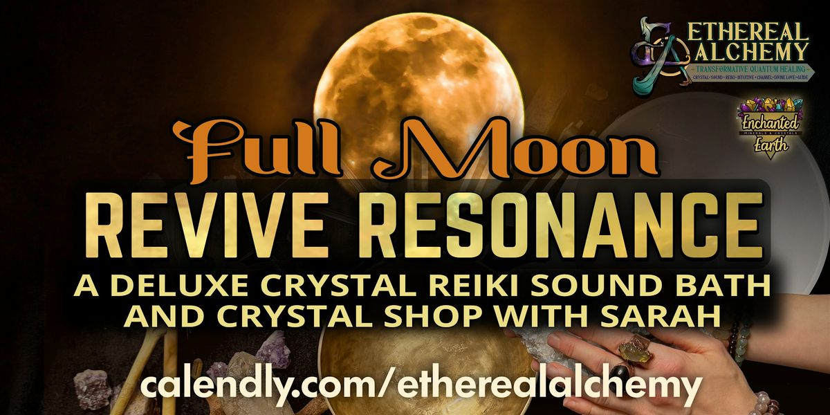 SALE $10 OFF Full Moon Revive Resonance: A Deluxe Crystal Reiki Sound Bath!