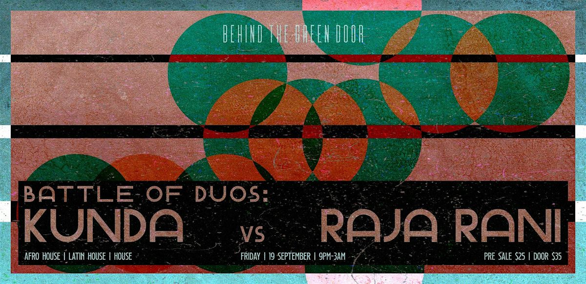Behind The Green Door presents: KUNDA vs. RAJA RANI