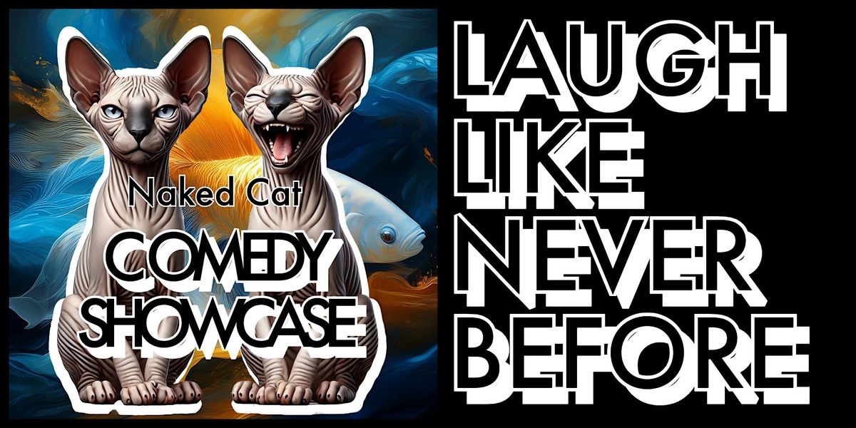 Naked Cat Comedy Showcase - OAK