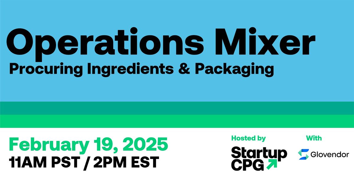 Operations Mixer: Procuring Ingredients & Packaging