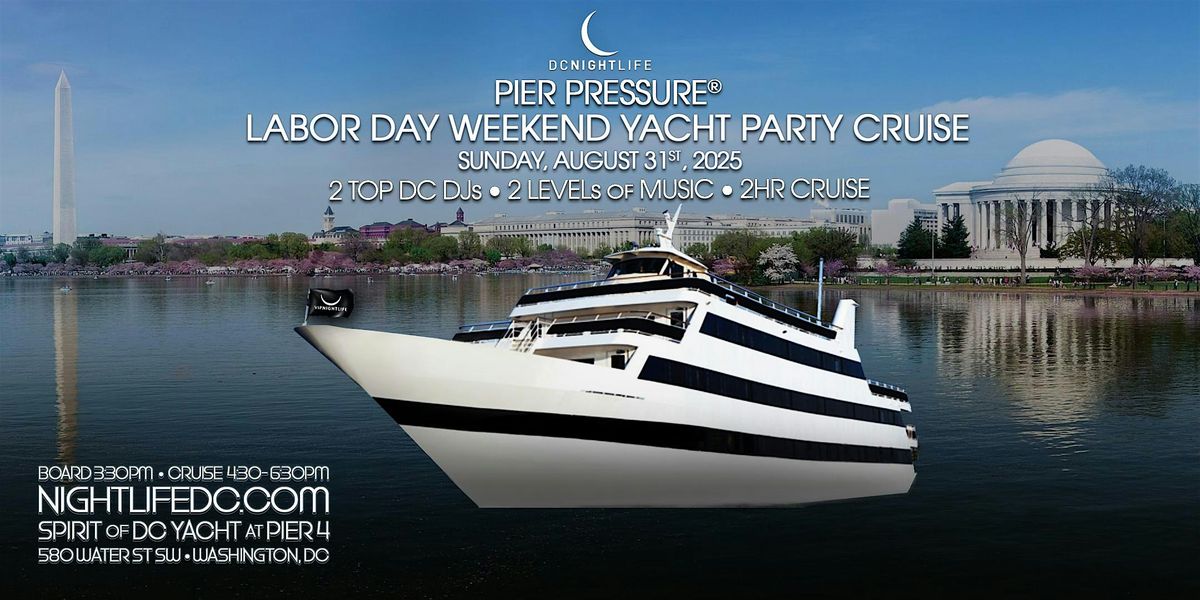 DC Labor Day Weekend Pier Pressure Yacht Party Cruise