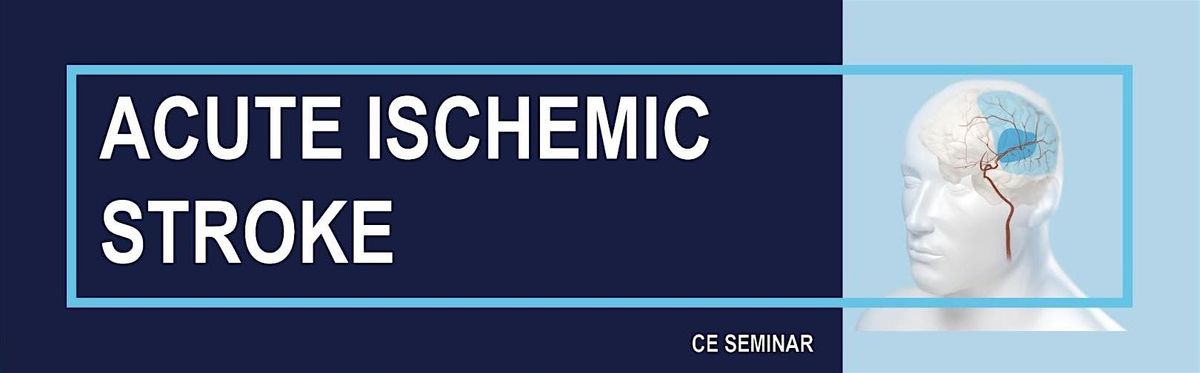 Medtronic: Acute Ischemic Stroke & Thrombectomy CE Seminar