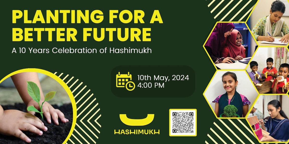 Planting for a Better Future: A 10 years Celebration of Hashimukh
