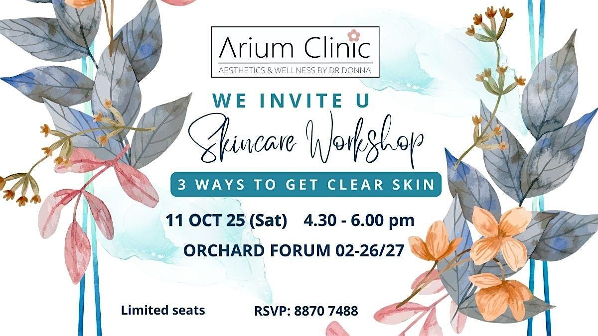 Skincare Workshop: 3 Ways To Get Clear Skin