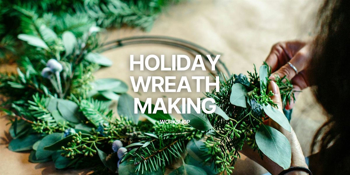 Holiday Wreath Making