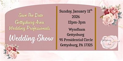Gettysburg Area Wedding Professionals 4th Annual Wedding Show