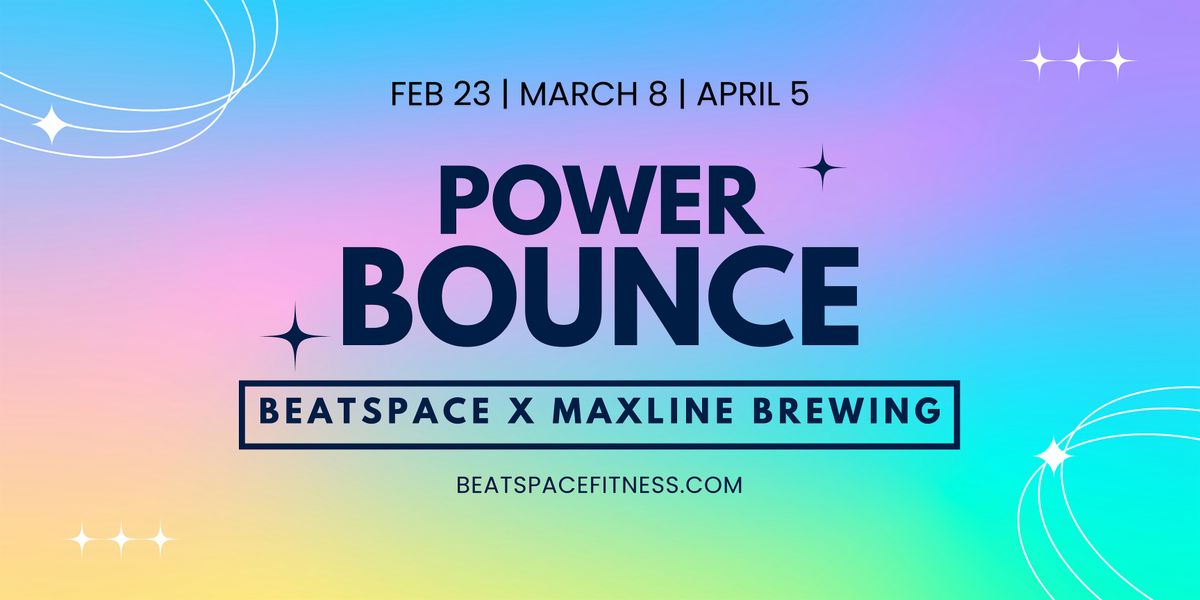 BEATSPACE (POWER BOUNCE) AT MAXLINE BREWING