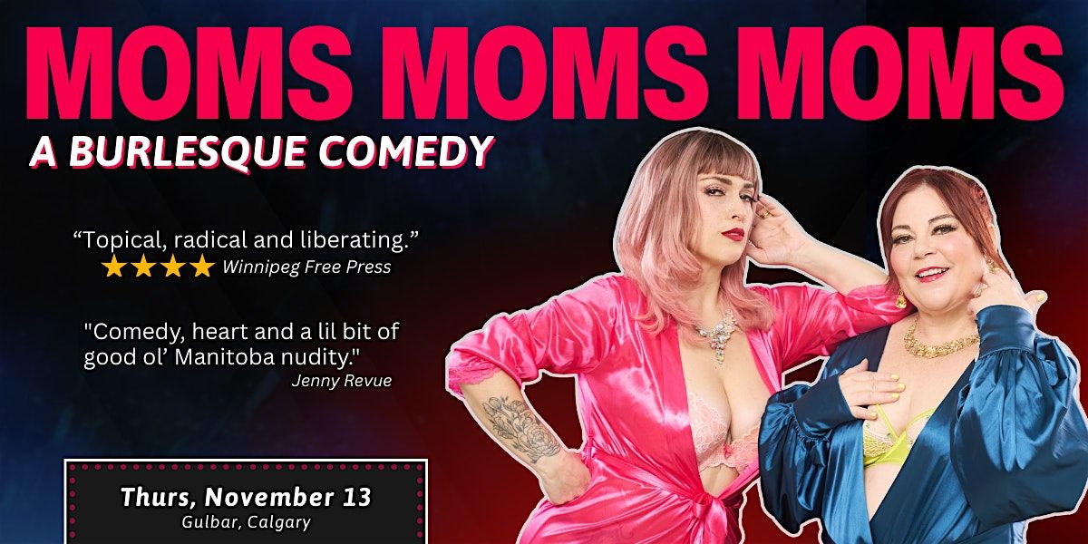 Moms Moms Moms: A Burlesque Comedy