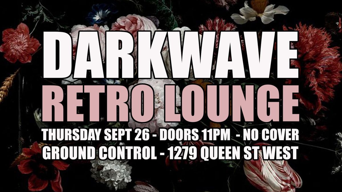 DARKWAVE RETRO Lounge with DJ Lazarus *NO COVER* - Thurs Sept 26