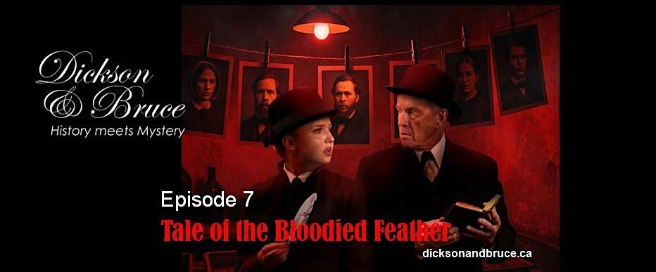 Dickson & Bruce History meets Mystery Ep 7 Tale of the Bloodied Feather
