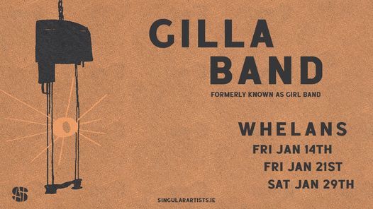Gilla Band \/ Whelan's