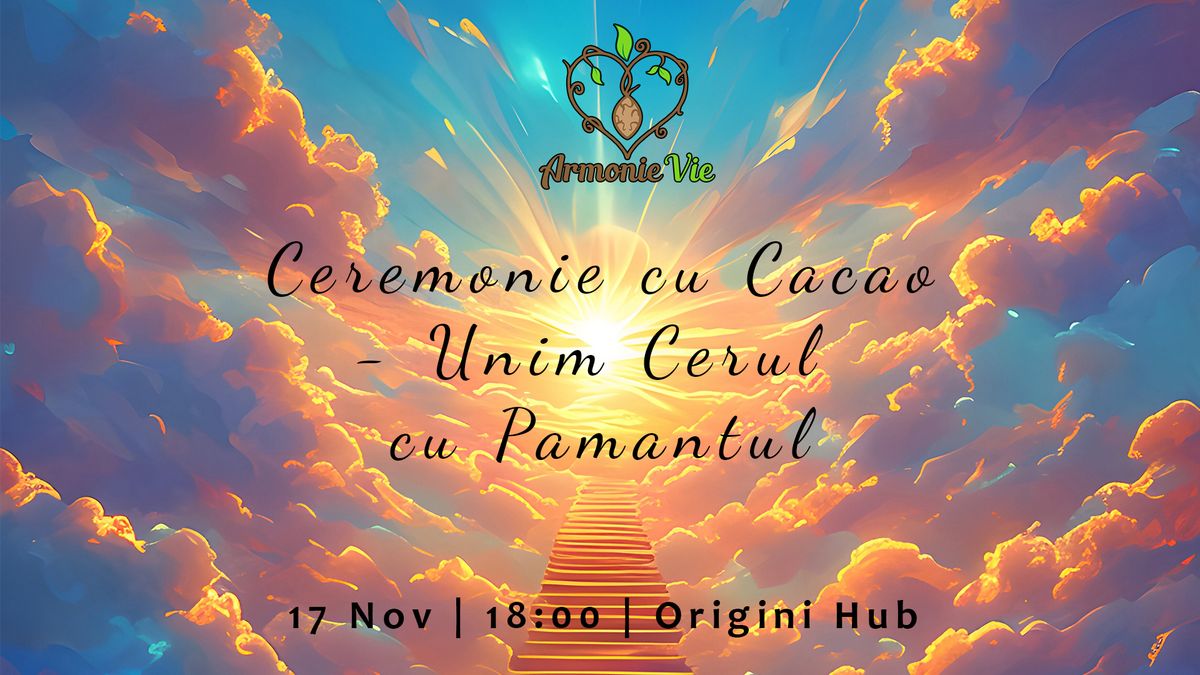 Ceremonie cu Cacao - Unim Cerul cu Pamantul