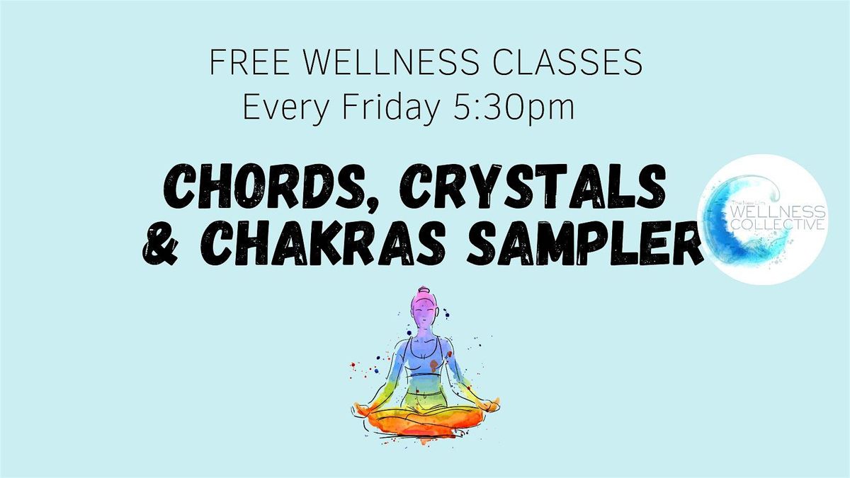 FREE Wellness Class- Chords, Crystals & Chakras Sampler