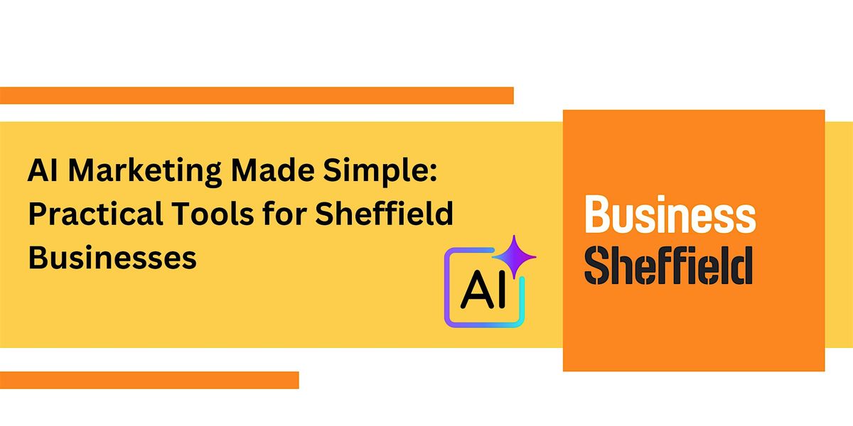 AI Marketing Made Simple: Practical Tools for Sheffield Businesses