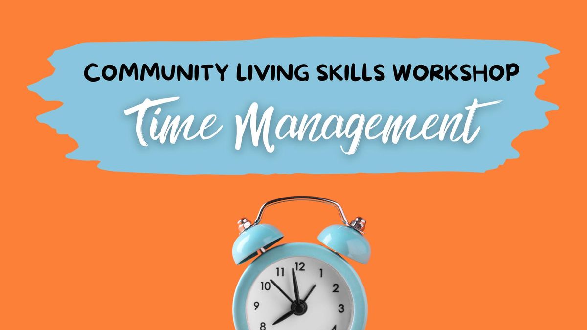 Time Management Community Living Skills Workshop