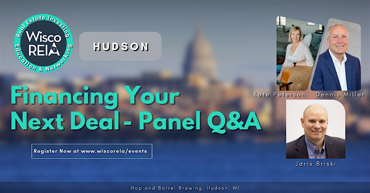 WiscoREIA Hudson: Financing Your Next Deal - Panel Q&A