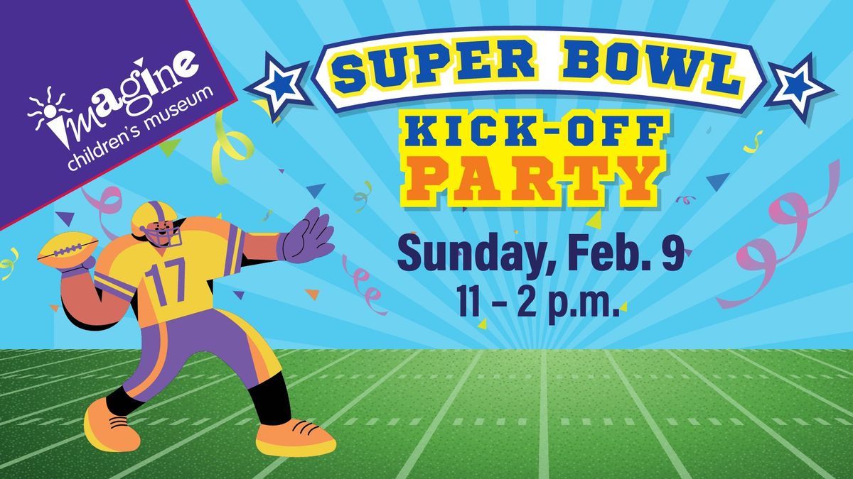 Kick-Off Super Bowl Sunday at Imagine Children's Museum