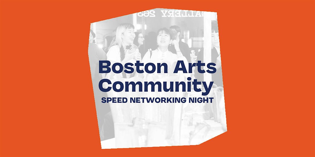 Boston Arts Community Speed Networking Night