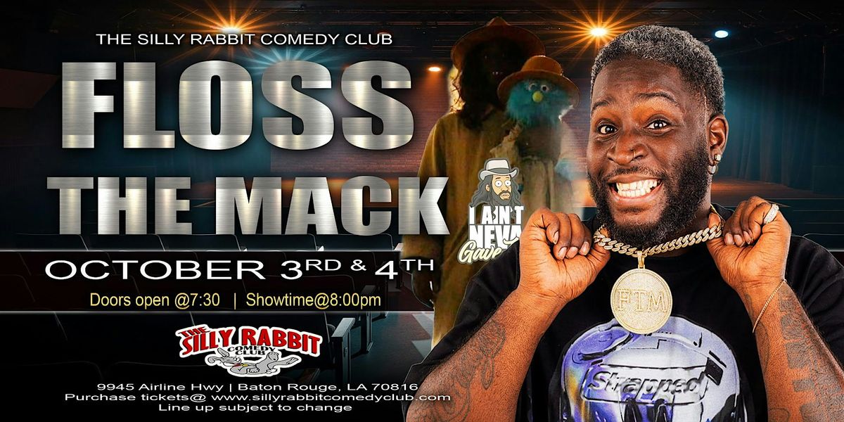 The Silly Rabbit Comedy Club Presents: Floss The Mack