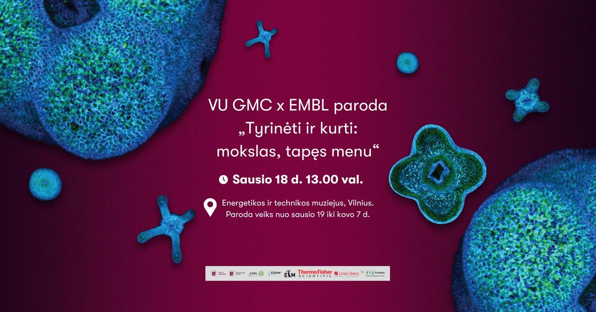 VU GMC x EMBL parodos \u201eTyrin\u0117ti ir kurti: mokslas tap\u0119s menu\u201c atidarymas