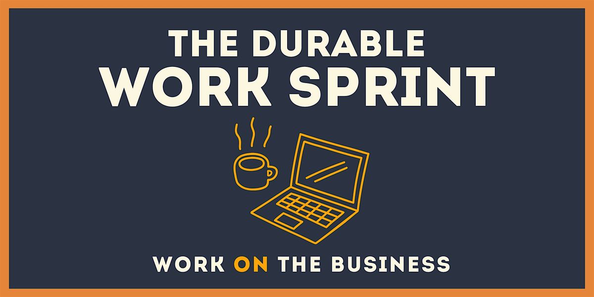 The Durable Work Sprint